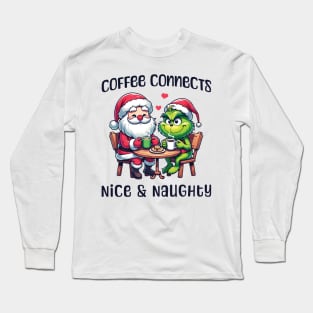 Coffee connects nice & naughty - Grinch & Santa Long Sleeve T-Shirt